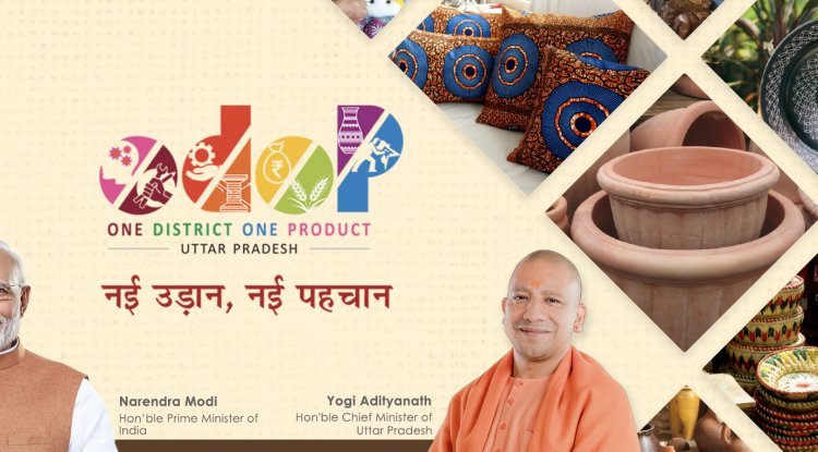 UP One District One Product Scheme: A Unique Opportunity for Employment and Development